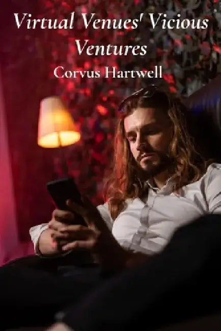 Virtual Venues' Vicious Ventures: Investigating the Psychology of Internet Gambling Addiction, Prevention Strategies, and Recovery Programs by Corvus Hartwell