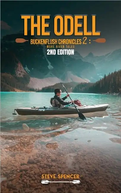 The Odell Buckenflush Chronicles 2: More River Tales by Steve Spencer