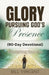 Glory Pursuing God's Presence (90-Day Devotional): Revealing Secrets by Bill Vincent