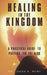 Healing in the Kingdom by Jason a. Hunt