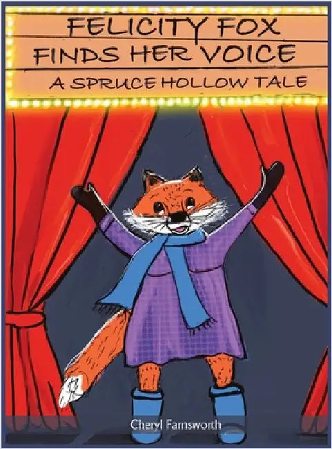 Felicity Fox Finds Her Voice: A Spruce Hollow Tale by Farnsworth, Cheryl