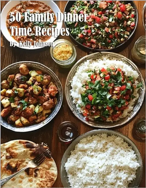 50 Family Dinner Time Recipes by Johnson, Kelly