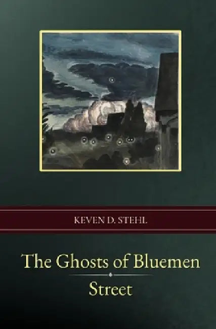 The Ghosts of Bluemen Street by Keven D. Stehl