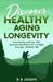 Discover Healthy Aging and Longevity by B. B. Joseph