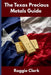 The Texas Precious Metals Guide: Gold and Silver Investing in Texas: How State Laws, Taxes, and Economic Conditions Affect Your Precious Metals Strate by Roggie Clark, Raj Clark