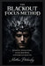 The Blackout Focus Method: Eliminate Distractions, Enter Deep Work, and Dominate Your Day by Matthew Petchinsky