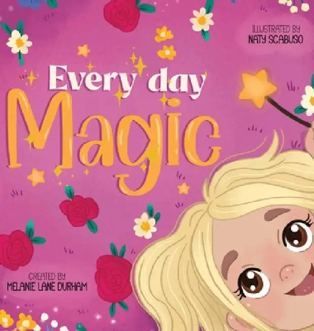 Every Day Magic by Melanie Lane Durham