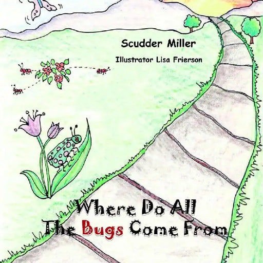 Where Do All The Bugs Come From by Scudder Miller