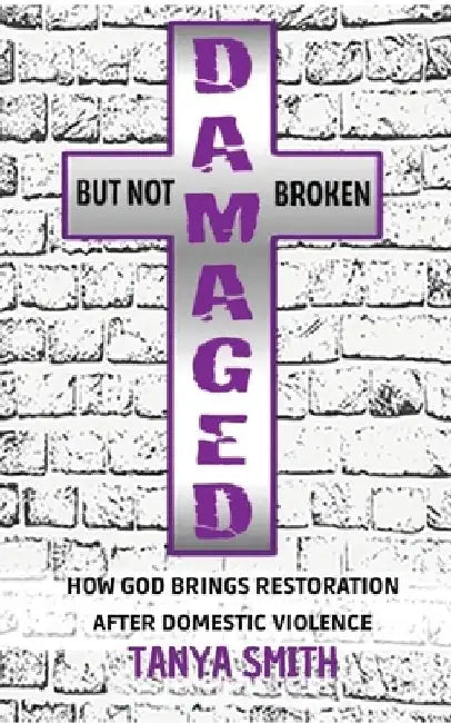 Damaged But Not Broken by Tanya Smith