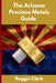 The Arizona Precious Metals Guide: Gold and Silver Investing in Arizona: How State Laws, Taxes, and Economic Conditions Affect Your Precious Metals St by Roggie Clark, Raj Clark