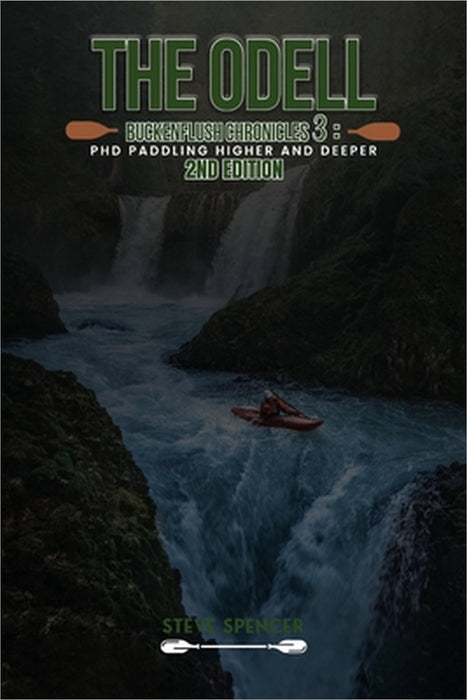 The Odell Buckenflush Chronicles 3: Paddling Higher and Deeper by Steve Spencer