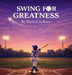 Swing for Greatness by Darnell Jackson, Geraldin Ferrer