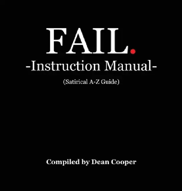 FAIL - Instruction Manual by Dean Cooper