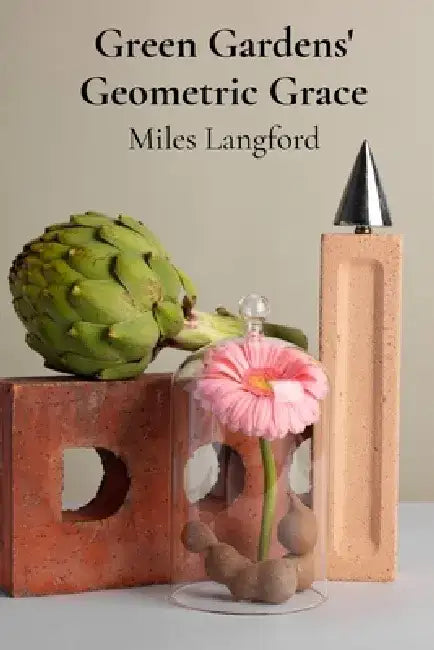 Green Gardens' Geometric Grace: Designing harmonious spaces using geometry and plant arrangements by Miles Langford