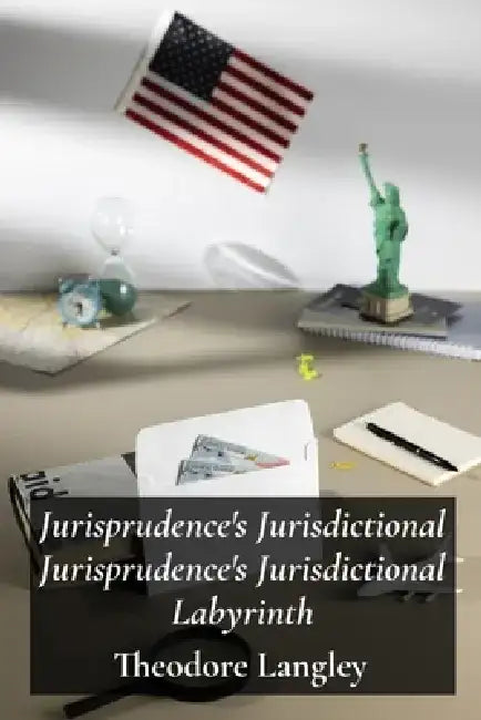 Jurisprudence's Jurisdictional Jurisprudence's Jurisdictional Labyrinth: Treaties, Customary Law, and the Rise of Soft Law in International Relations by Theodore Langley