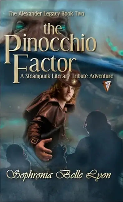 The Pinocchio Factor: A Steampunk Literary Tribute Adventure by Sophronia Belle Lyon
