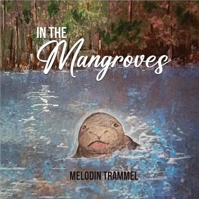 In The Mangroves by Melodin Trammel