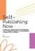 Self-Publishing Now: A Step-by-Step Guide to Publishing Your Children's Book on IngramSpark, Amazon KDP, and More by Mark Satorre