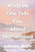 What No One Tells You About Motherhood by Adonica Shaw