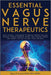 Essential Vagus Nerve Therapeutics: Easy Natural Techniques to Reduce Chronic Pain and Fatigue, Soothe Digestive Issues, and Manage Stress and Anxiety by Mary E. Strand