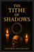 The Tithe of Shadows by Matthew Petchinsky