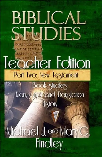 Biblical Studies Teacher Edition Part Two: New Testament by Michael J. Findley