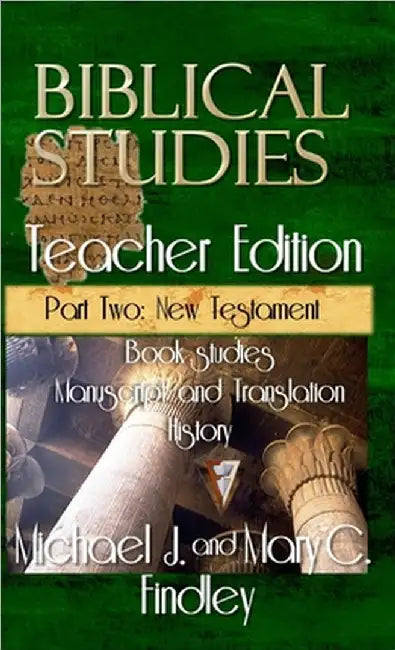 Biblical Studies Teacher Edition Part Two: New Testament by Michael J. Findley