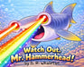 Watch Out, Mr. Hammerhead! by D. R. Whaletail, Roland Gabriel, Darian Chavez