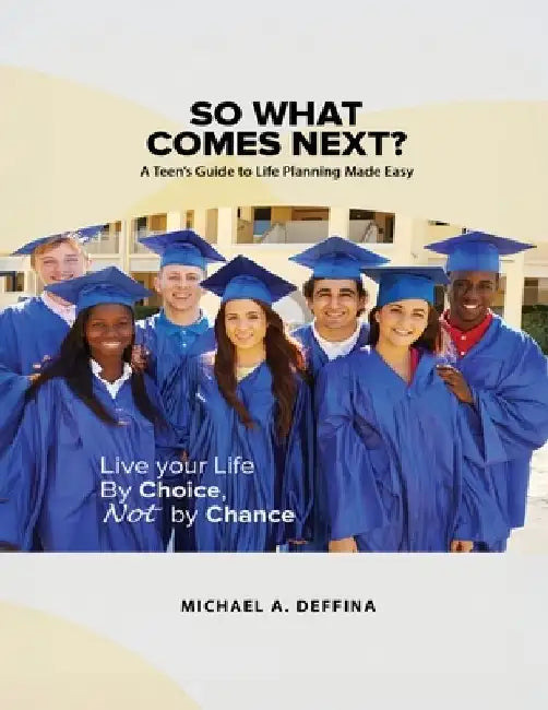 So What Comes Next?: A Teen's Guide to Career and Life Planning by Michael Anthony Deffina