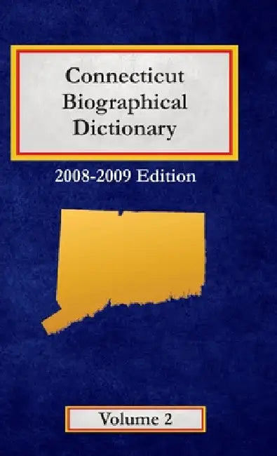 Connecticut Biographical Dictionary - Volume 2 by Nancy Capace