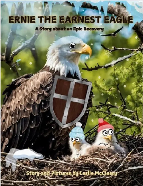 Ernie The Earnest Eagle: A Story about an Epic Recovery by McCleary, Leslie