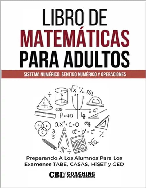 Libro de Matemáticas Para Adultos: Sistema Numérico, Sentido Numérico y Operaciones by Coaching for Better Learning