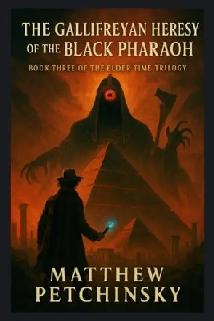 The Gallifreyan Heresy of the Black Pharaoh by Matthew Petchinsky