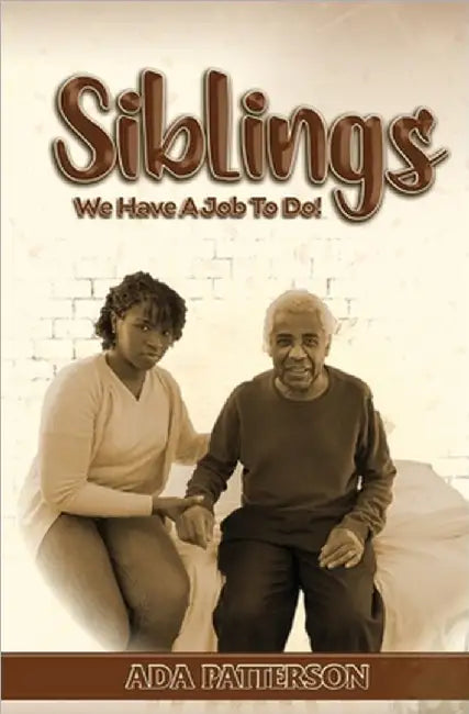 SIBLINGS, We Have A Job To Do! by Ada Patterson