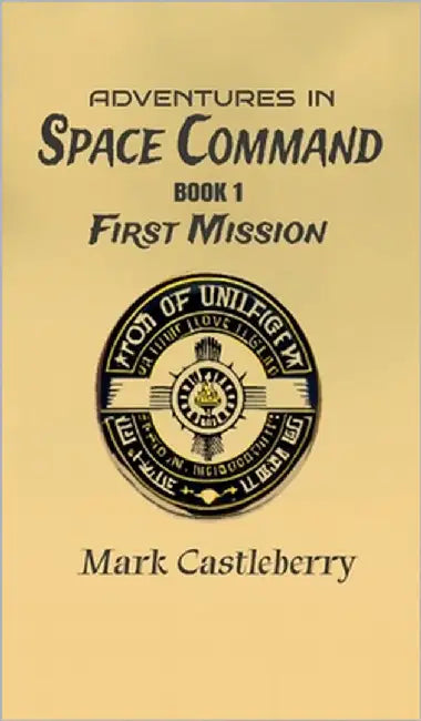 Adventures In Space Command - First Mission by Castleberry, Mark