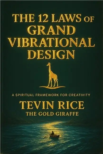 The 12 Laws of Grand Vibrational Design by Tevin Rice