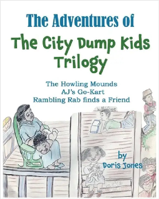The Adventures of the City Dump Kids Trilogy by Doris Jones