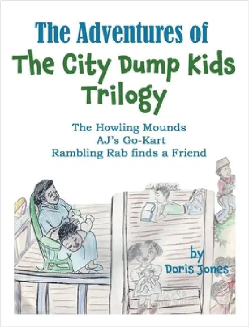 The Adventures of the City Dump Kids Trilogy by Doris Jones