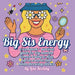 Big Sis Energy by Keeling