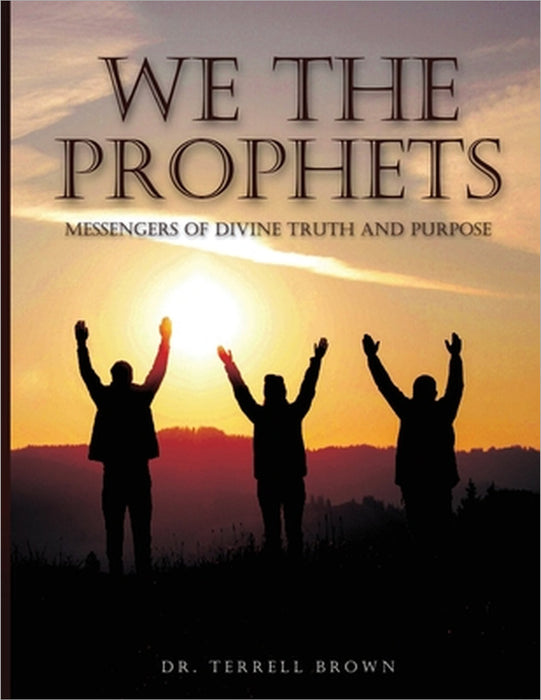 We the Prophets by Terrell D. Brown
