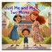 Just me and My Two Moms: Two moms, one home, a big adventure, and a whole lot of l9ve by S. R. Parker