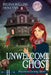 Unwelcome Ghost (Large Print): A Cozy Mystery with a Ghostly Twist by Regina Welling