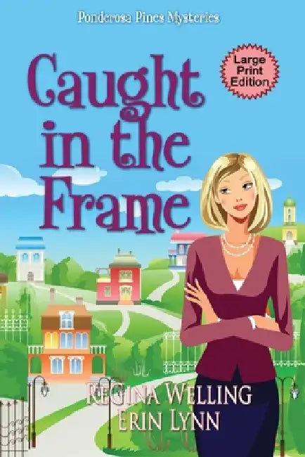 Caught in the Frame (Large Print): Quirky Cozy Mysteries by Regina Welling