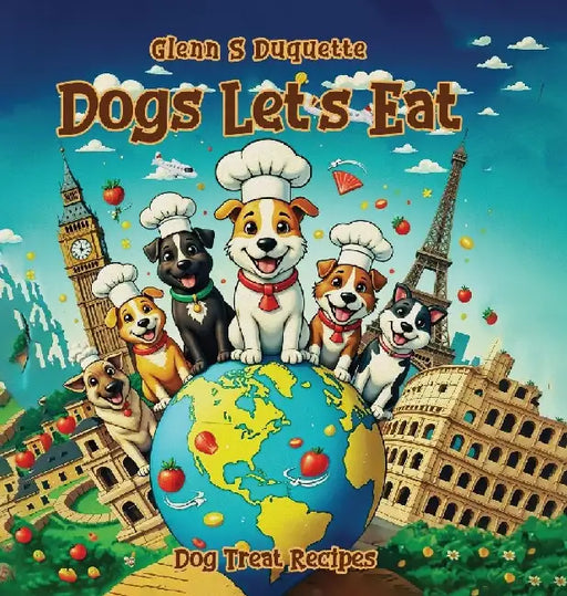 Dogs Let's Eat: Dog's Treats Recipe by Glenn S. DuQuette
