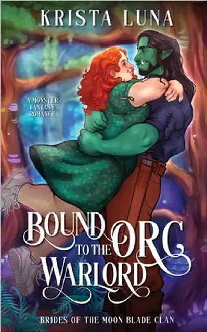 Bound to the Orc Warlord: A Monster Fantasy Romance by Luna, Krista