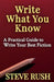 Write What You Know: A Practical Guide to Write Your Best Fiction by Steve Rush
