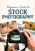 Beginners Guide to Stock Photography by Christopher Leslie Smith