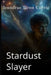 Stardust slayer by Leundrae Tiron Currie