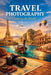 Beginners Guide to Travel Photography by Leslie Smith