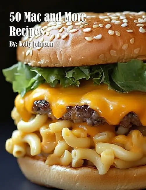 50 Mac and More Recipes by Kelly Johnson